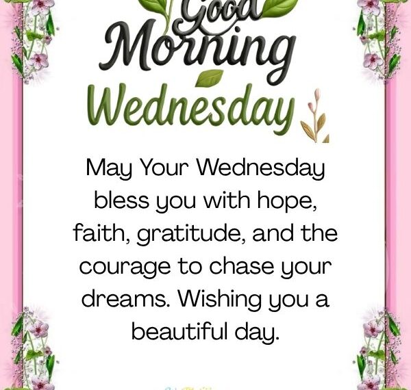 Good morning Wednesday Blessings with positive quotes, beautiful Wednesday morning wishes, prayers, and inspirational messages for a peaceful and happy day