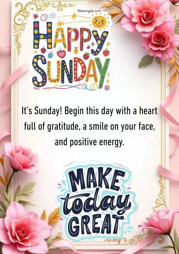 Positive Sunday blessings image featuring uplifting words, gratitude, happiness, and encouragement for a joyful Sunday