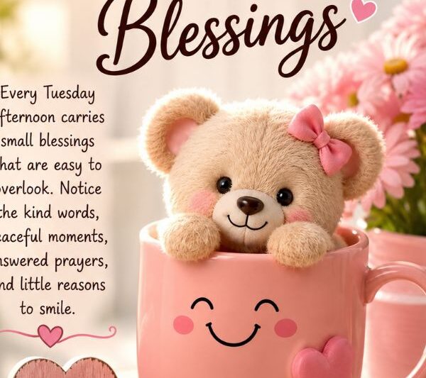 80+ Cute Tuesday Afternoon Blessings And Prayers With Images