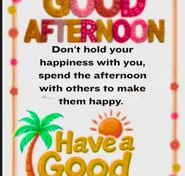 Good Afternoon Wishes For Friends And Family