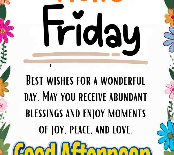 90+ Happy Friday Afternoon Blessings, Greetings, And Images